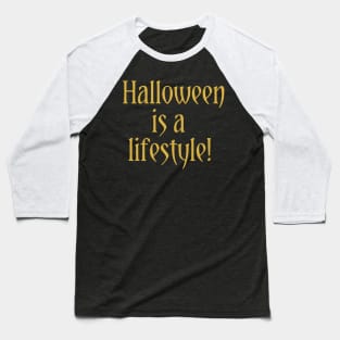 Halloween is a lifestyle Baseball T-Shirt